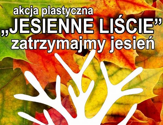 Plakat akcji plastycznej „JESIENNE LIŚCIE”