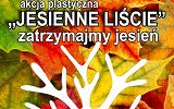 Plakat akcji plastycznej „JESIENNE LIŚCIE”