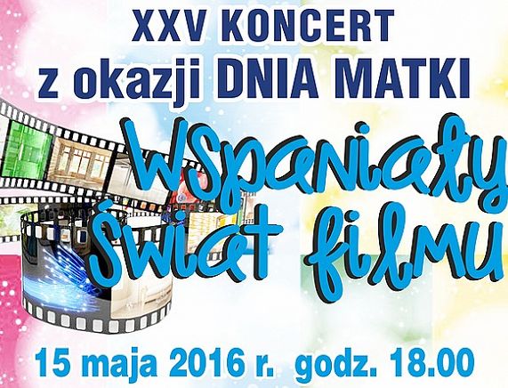 Plakat koncertu z okazji Dnia Matki pt. "Wspaniały świat filmu"