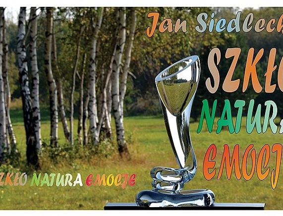 „Jan Siedlecki – szkło natura emocje”