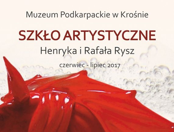 Plakat wystawy  „Szkło Artystyczne Henryka i Rafała Rysz”