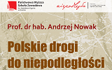 Plakat wykładu pt. Polskie drogi do niepodległości