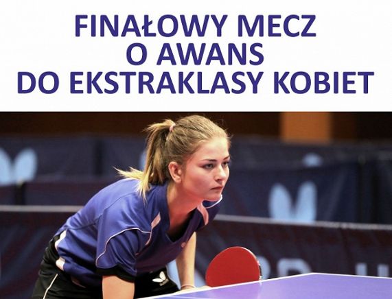 Plakat meczu finałowego o awans do ekstraklasy kobiet