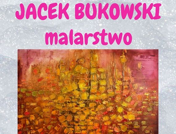 Plakat wystawy malarstwa Jacka Bukowskiego