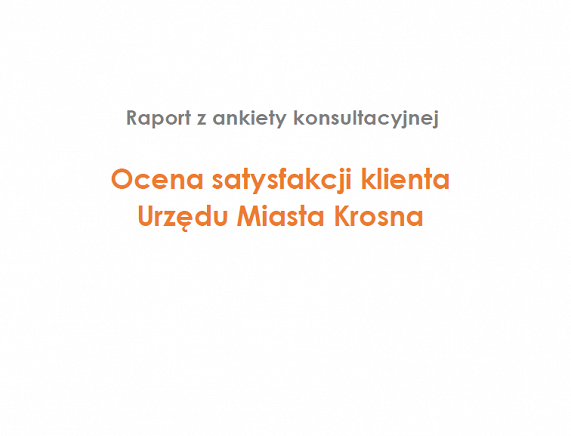 grafika z treścią: Raport z ankiety konsultacyjnej. Ocena satysfakcji klienta Urzędu Miasta Krosna