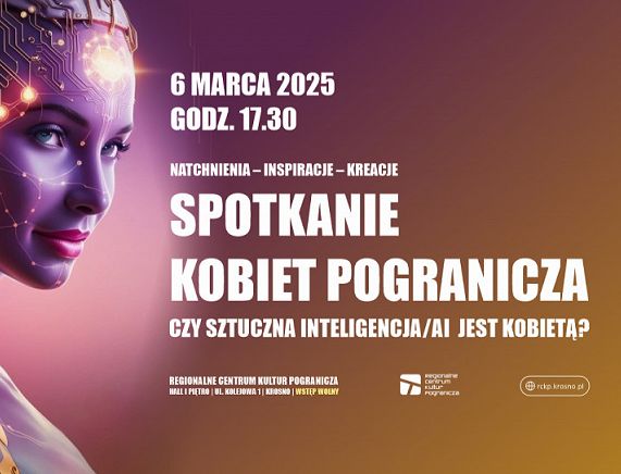 RCKP Spotkanie Kobiet Pogranicza 2025 Czy sztuczna inteligencja jest kobietą grafika poziom_20250303122300.jpg
